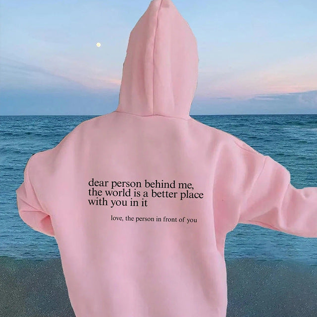 Dear Person Behind Me,the World Is A Better Place,with You In It,love,the Person In Front Of You,Women's Brushed Hoody Plain Letter Printed Kangaroo Pocket Drawstring Printed Hoodie - ARCHSHOPE