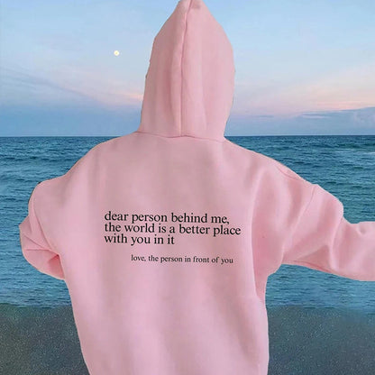 Dear Person Behind Me,the World Is A Better Place,with You In It,love,the Person In Front Of You,Women's Brushed Hoody Plain Letter Printed Kangaroo Pocket Drawstring Printed Hoodie - ARCHSHOPE
