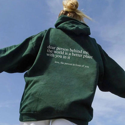 Dear Person Behind Me,the World Is A Better Place,with You In It,love,the Person In Front Of You,Women's Brushed Hoody Plain Letter Printed Kangaroo Pocket Drawstring Printed Hoodie - ARCHSHOPE