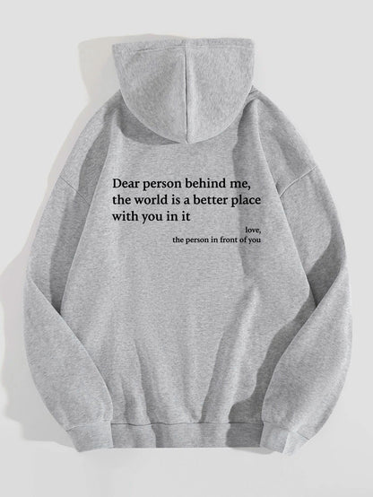 Dear Person Behind Me,the World Is A Better Place,with You In It,love,the Person In Front Of You,Women's Brushed Hoody Plain Letter Printed Kangaroo Pocket Drawstring Printed Hoodie - ARCHSHOPE