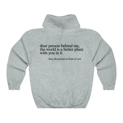 Dear Person Behind Me,the World Is A Better Place,with You In It,love,the Person In Front Of You,Women's Brushed Hoody Plain Letter Printed Kangaroo Pocket Drawstring Printed Hoodie - ARCHSHOPE